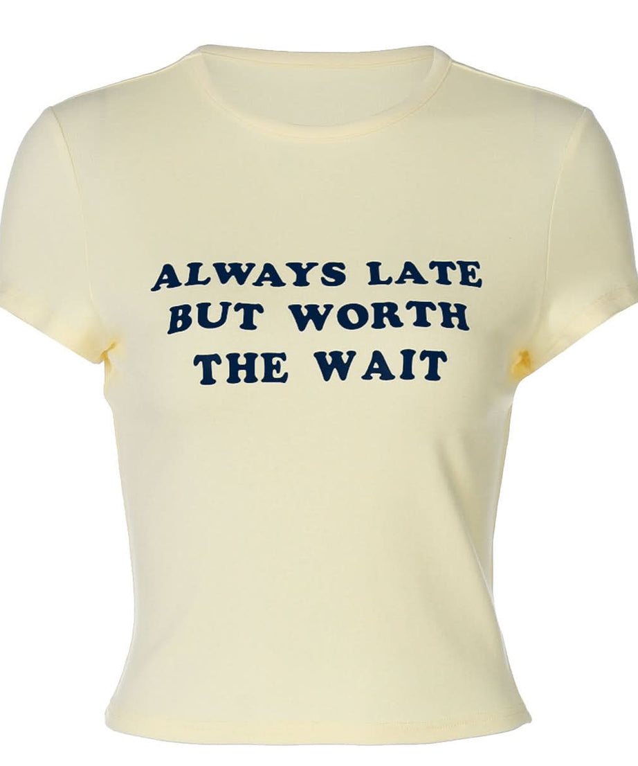 Always Late But Worth The Wait Crop Top | Women's Witty Fall Graphic Tee
